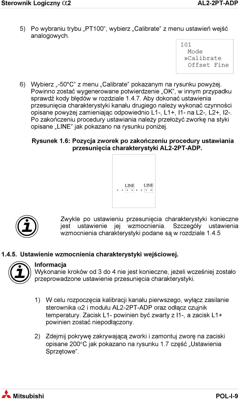 Aby dokonać ustawienia przesunięcia charakterystyki kanału drugiego należy wykonać czynności opisane powyżej zamieniając odpowiednio L1-, L1+, I1- na L2-, L2+, I2-.