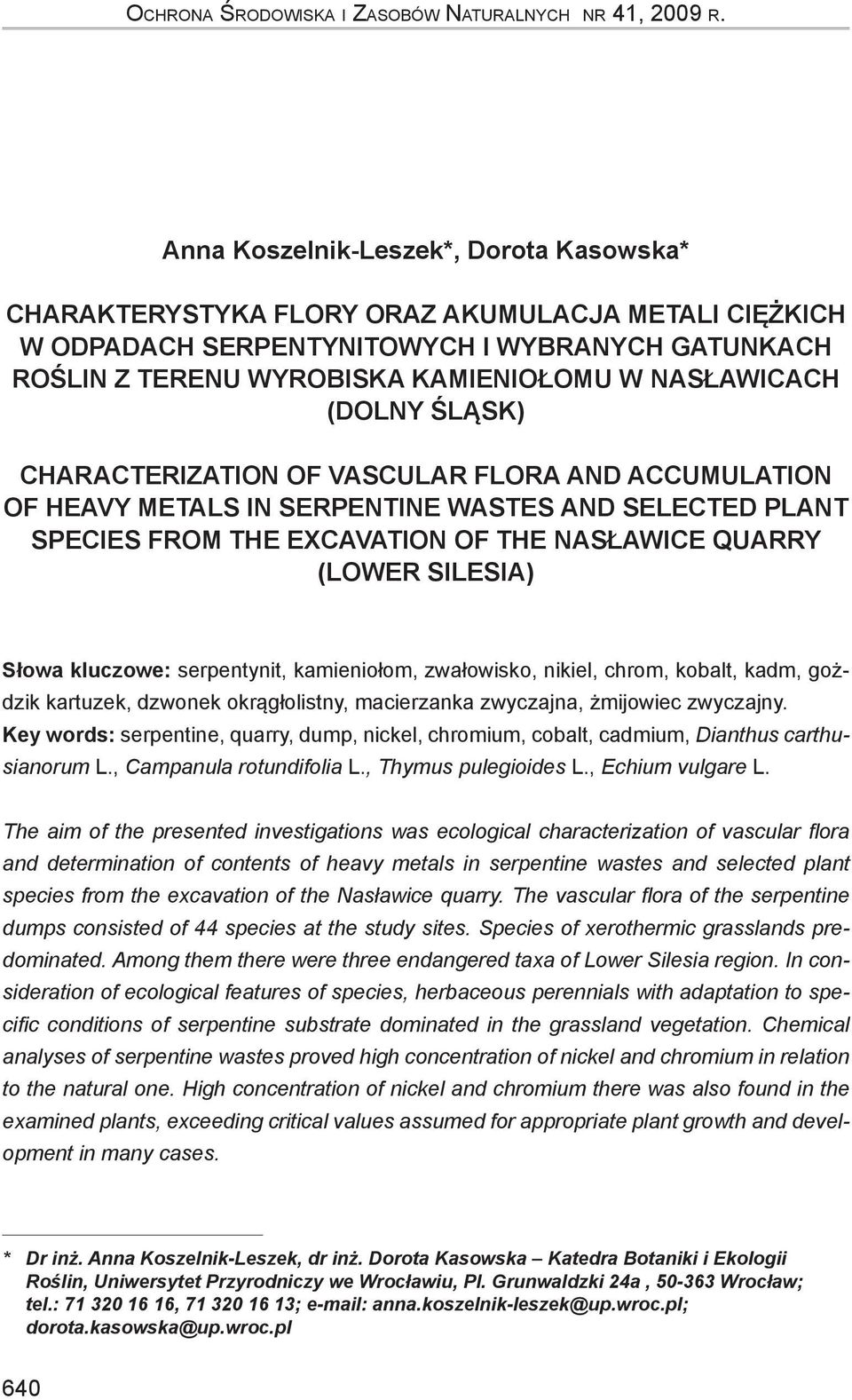 (DOLNY ŚLĄSK) CHARACTERIZATION OF VASCULAR FLORA AND ACCUMULATION OF HEAVY METALS IN SERPENTINE WASTES AND SELECTED PLANT SPECIES FROM THE EXCAVATION OF THE NASŁAWICE QUARRY (LOWER SILESIA) Słowa