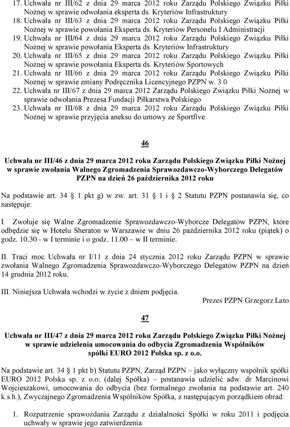 Uchwała nr III/64 z dnia 29 marca 2012 roku Zarządu Polskiego Związku Piłki Nożnej w sprawie powołania Eksperta ds. Kryteriów Infrastruktury 20.