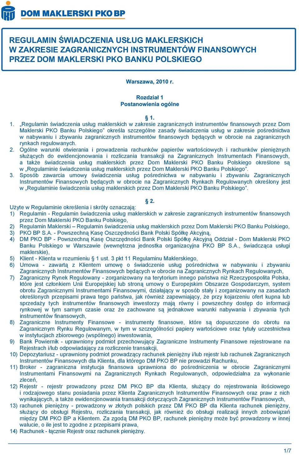 w nabywaniu i zbywaniu zagranicznych instrumentów finansowych b d cych w obrocie na zagranicznych rynkach regulowanych. 2.