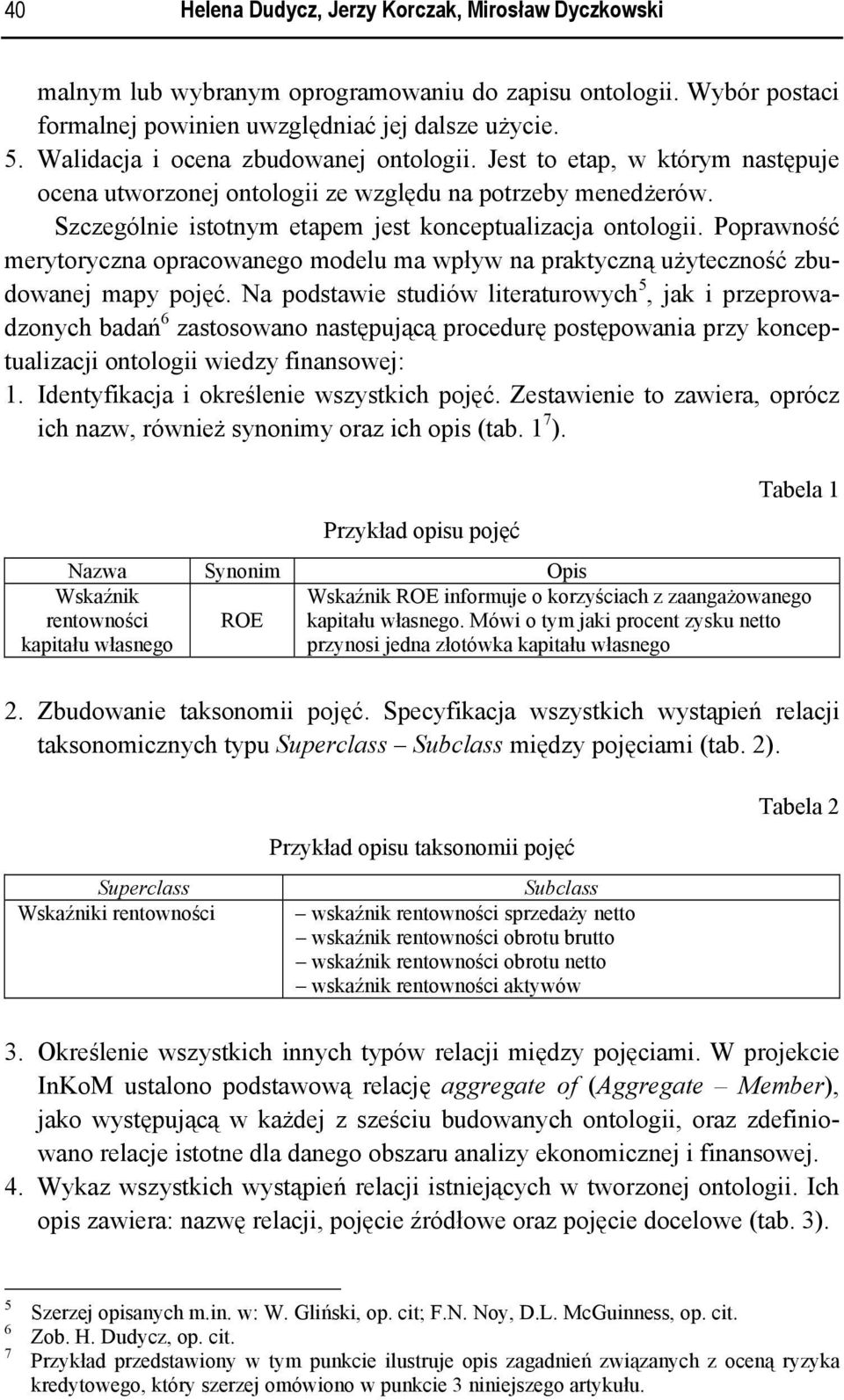 Poprawność merytoryczna opracowanego modelu ma wpływ na praktyczną użyteczność zbudowanej mapy pojęć.