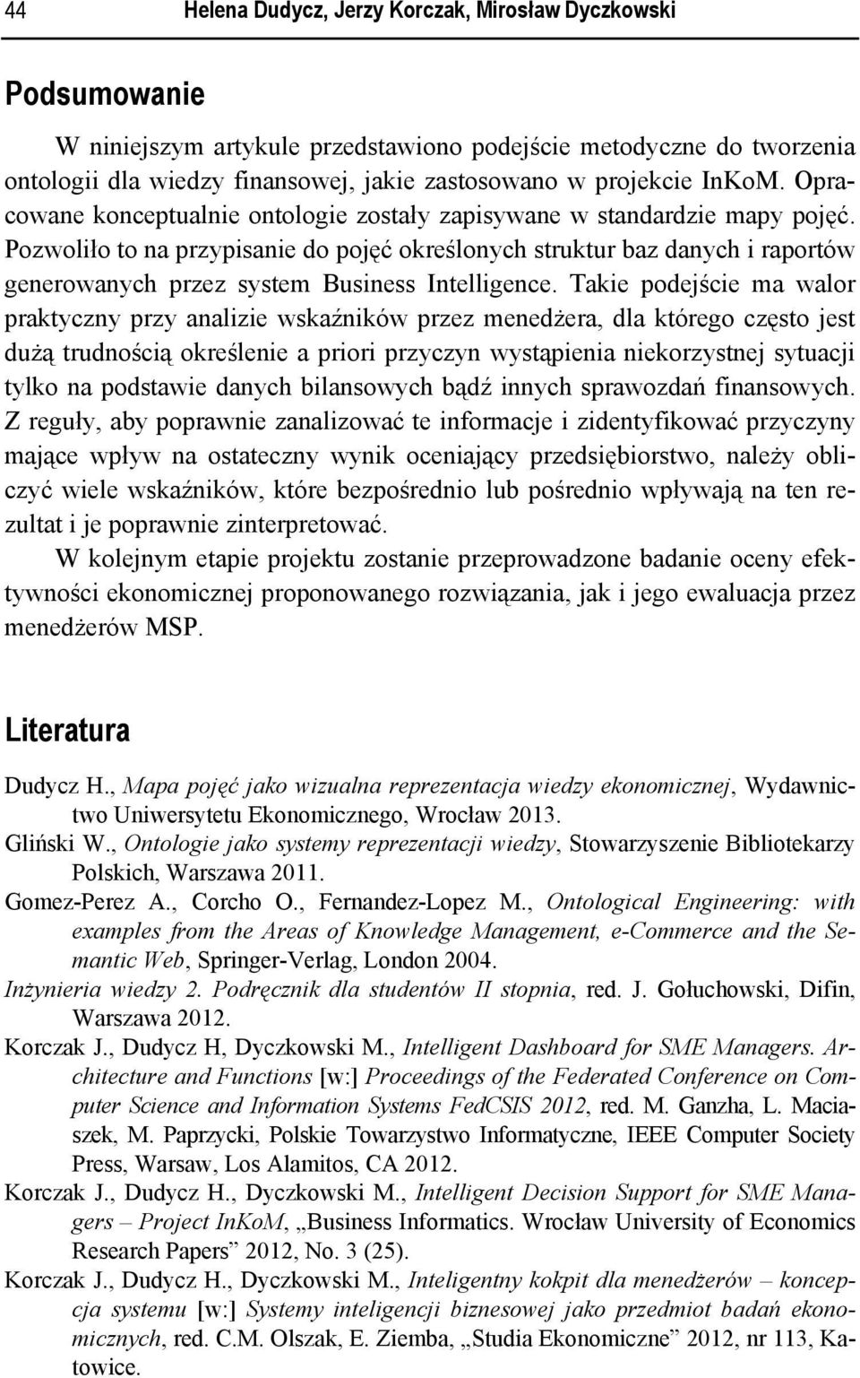 Pozwoliło to na przypisanie do pojęć określonych struktur baz danych i raportów generowanych przez system Business Intelligence.