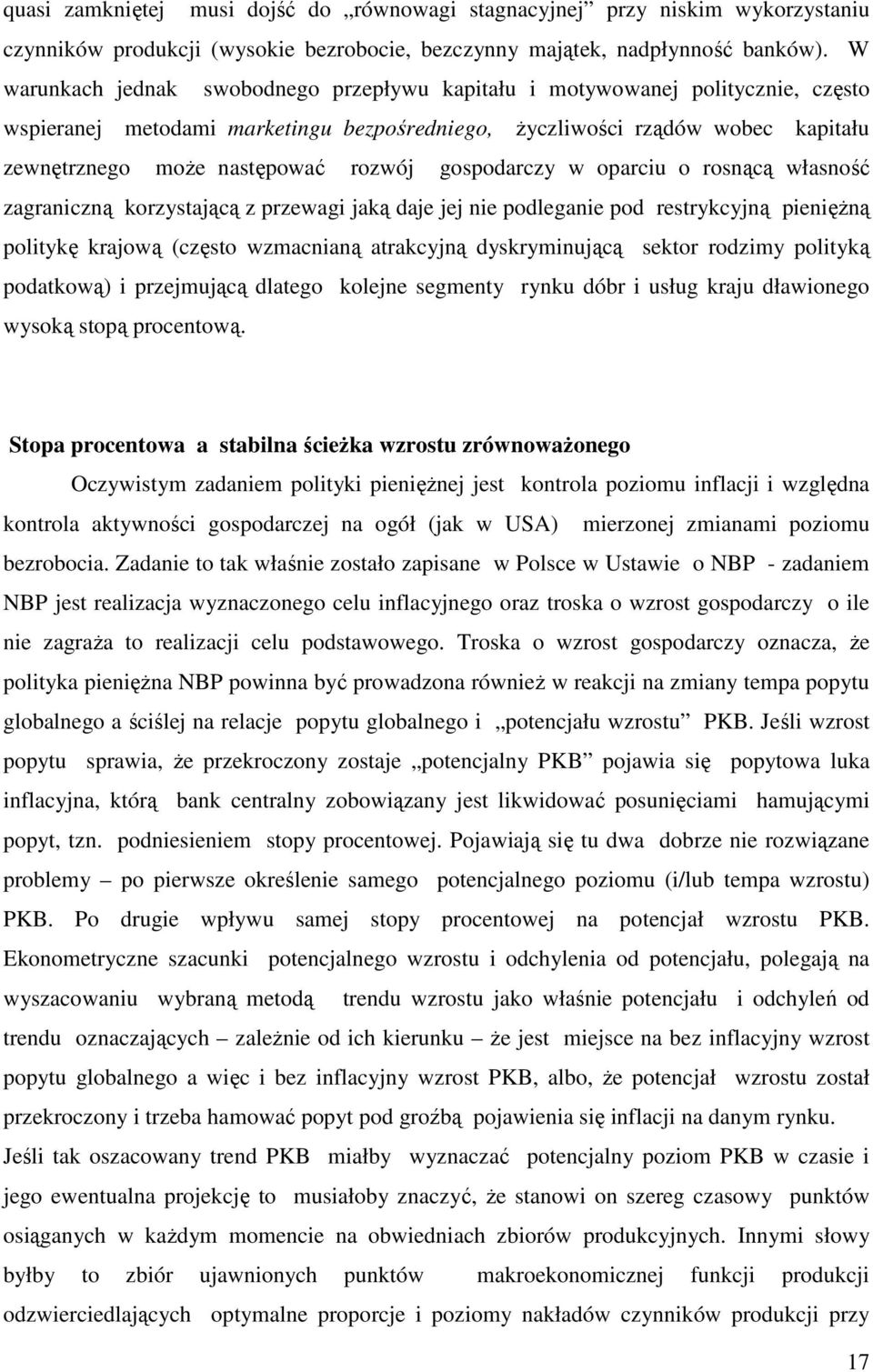 gospodarczy w oparciu o rosnącą własność zagraniczną korzystającą z przewagi jaką daje jej nie podleganie pod restrykcyjną pieniężną politykę krajową (często wzmacnianą atrakcyjną dyskryminującą