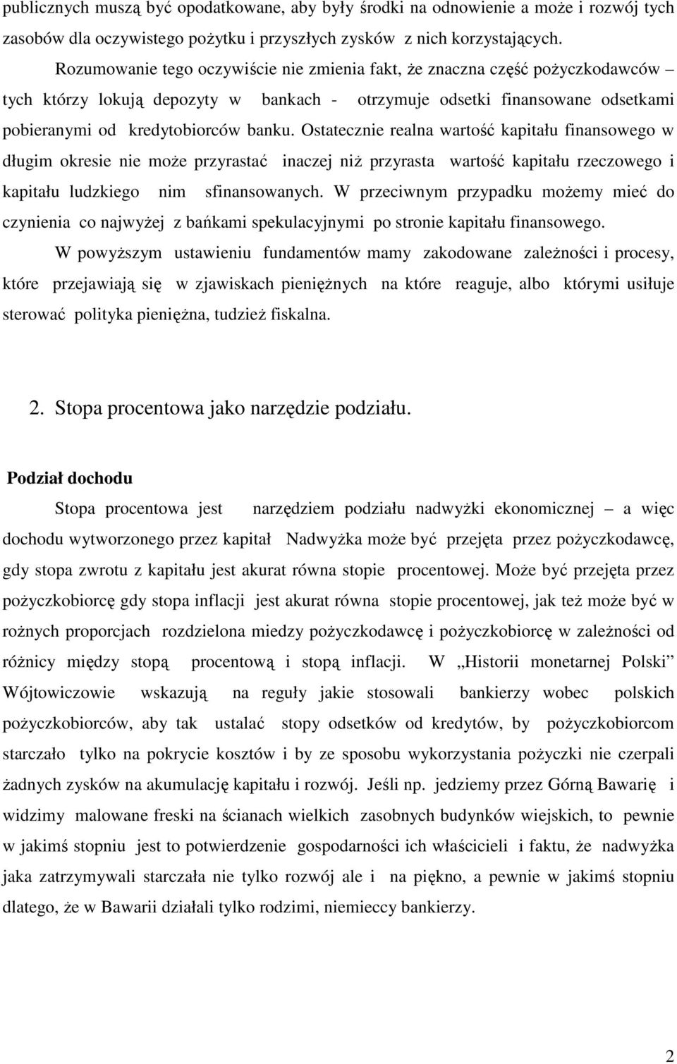 Ostatecznie realna wartość kapitału finansowego w długim okresie nie może przyrastać inaczej niż przyrasta wartość kapitału rzeczowego i kapitału ludzkiego nim sfinansowanych.