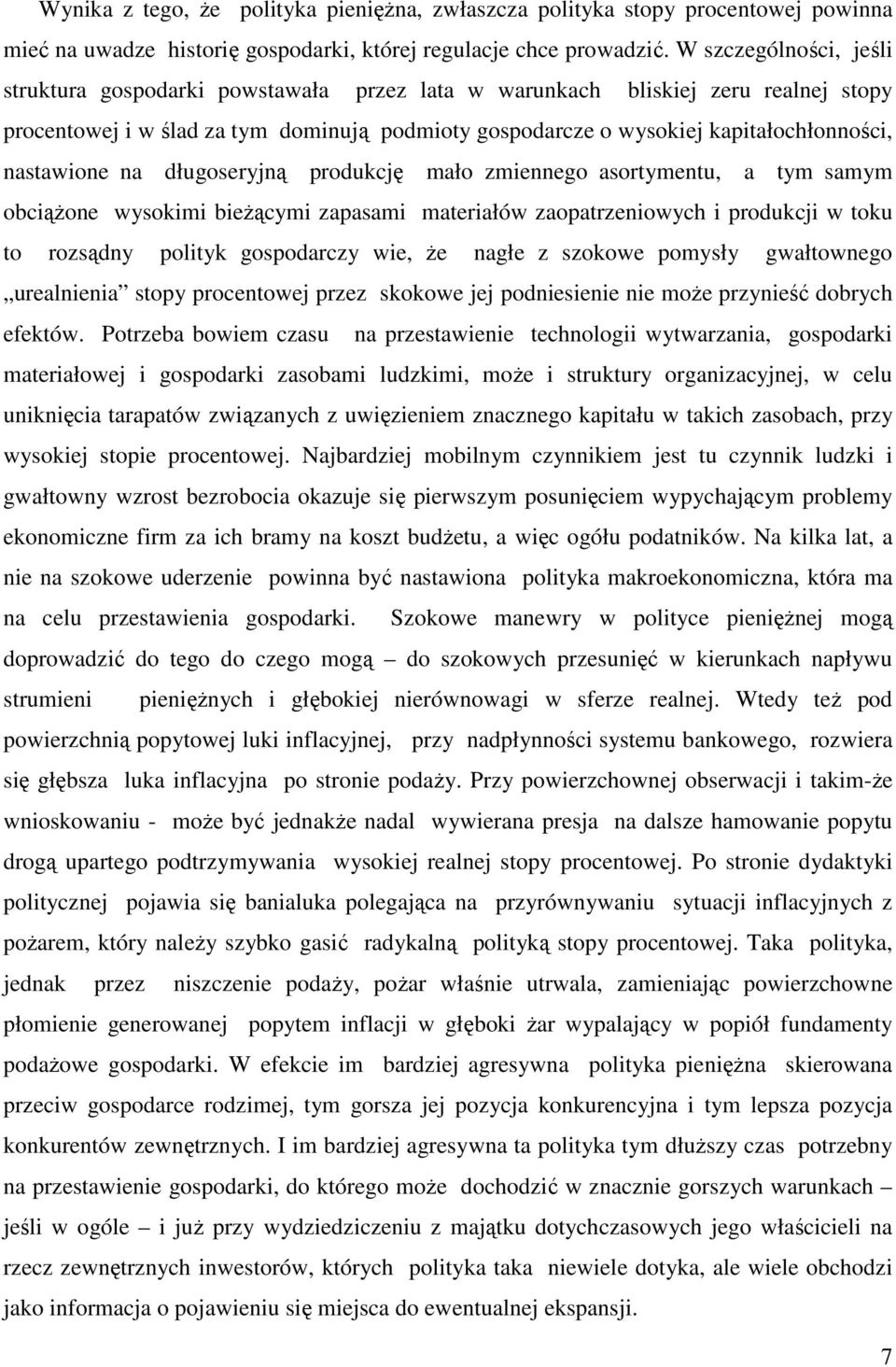 nastawione na długoseryjną produkcję mało zmiennego asortymentu, a tym samym obciążone wysokimi bieżącymi zapasami materiałów zaopatrzeniowych i produkcji w toku to rozsądny polityk gospodarczy wie,