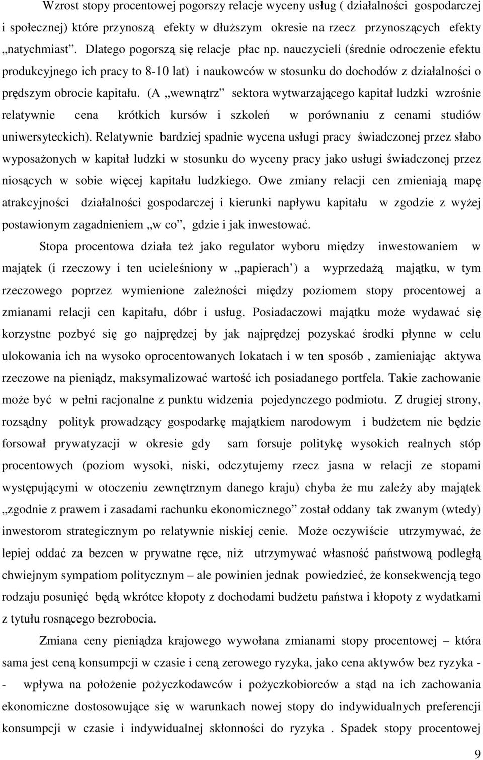 (A wewnątrz sektora wytwarzającego kapitał ludzki wzrośnie relatywnie cena krótkich kursów i szkoleń w porównaniu z cenami studiów uniwersyteckich).