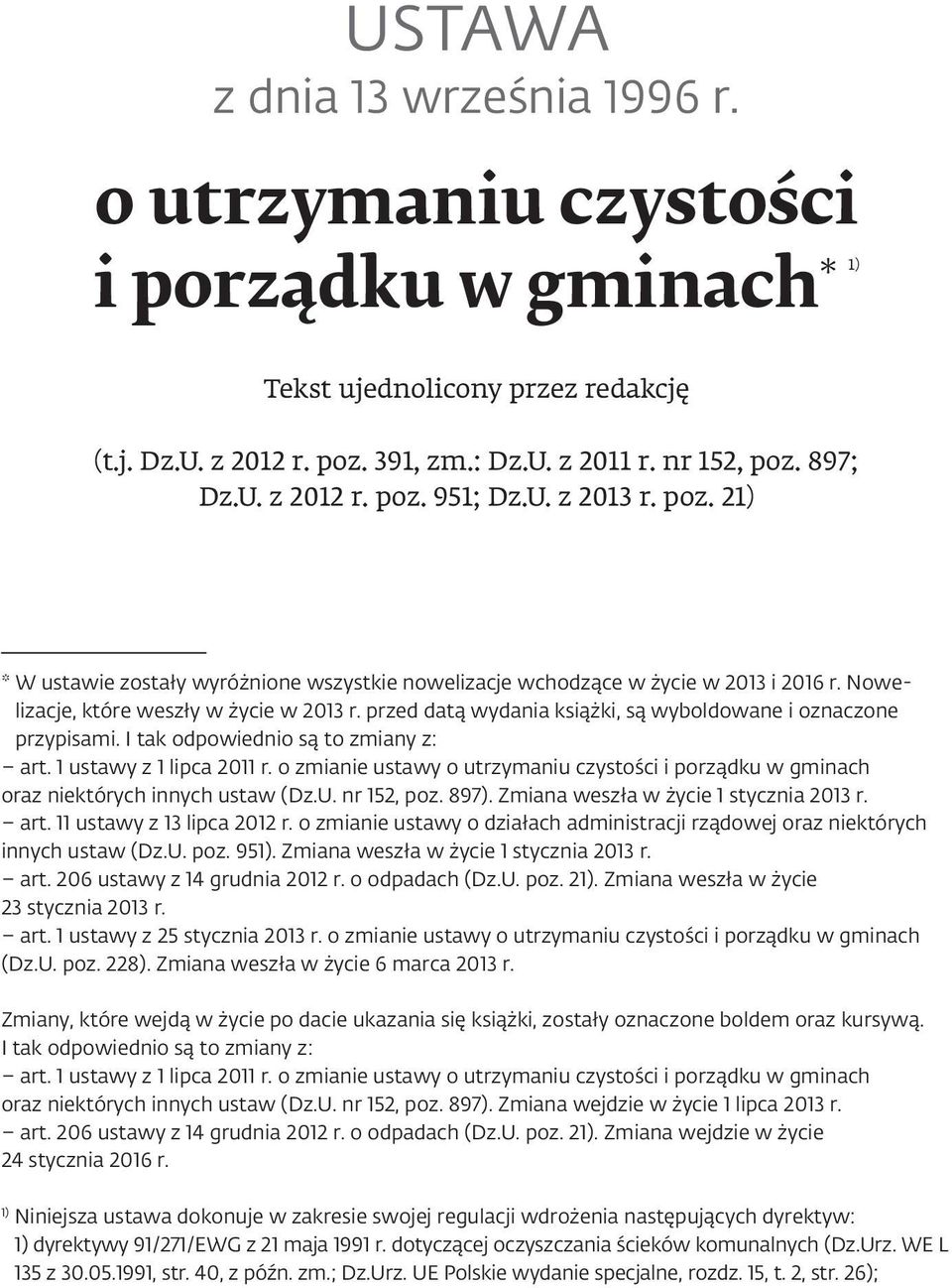 przed datą wydania książki, są wyboldowane i oznaczone przypisami. I tak odpowiednio są to zmiany z: art. 1 ustawy z 1 lipca 2011 r.