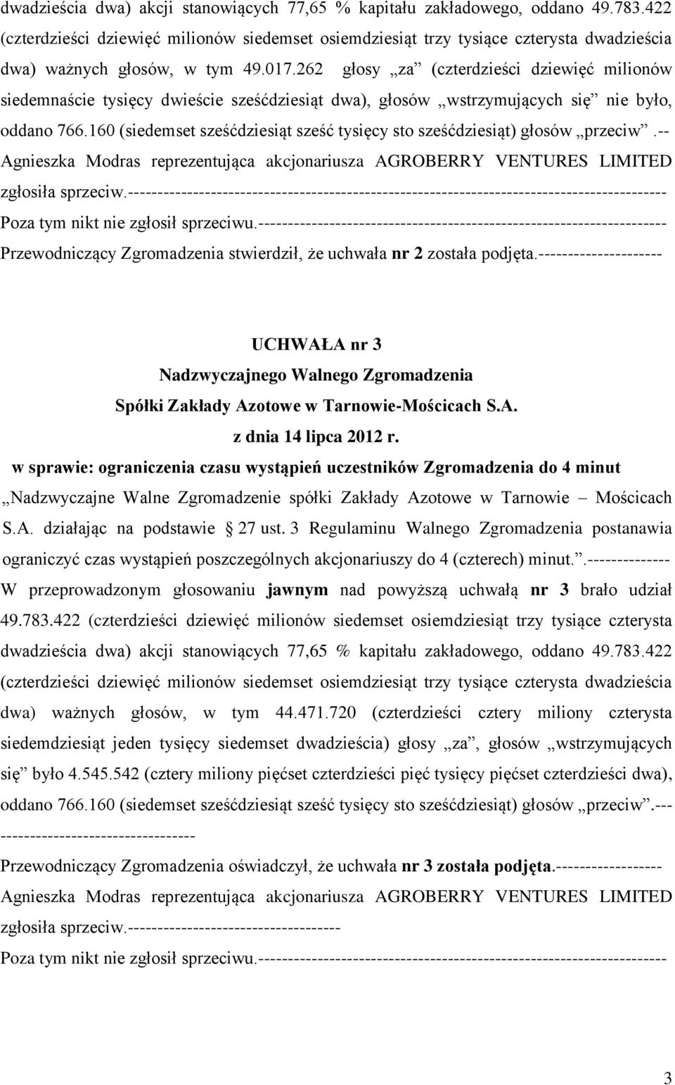 262 głosy za (czterdzieści dziewięć milionów siedemnaście tysięcy dwieście sześćdziesiąt dwa), głosów wstrzymujących się nie było, oddano 766.