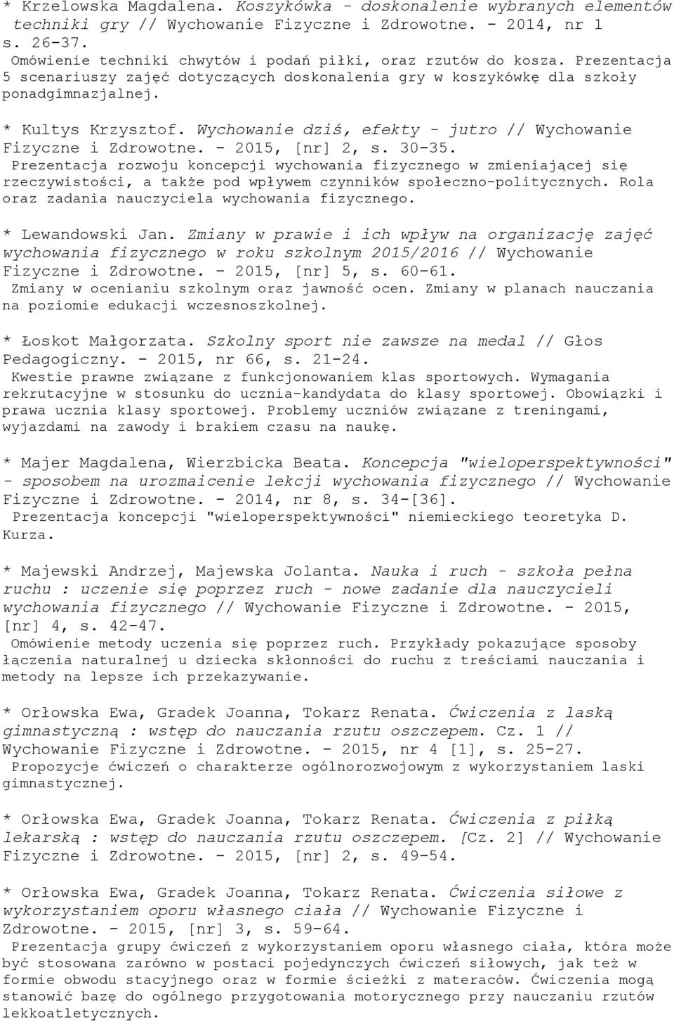 Wychowanie dziś, efekty - jutro // Wychowanie Fizyczne i Zdrowotne. - 2015, [nr] 2, s. 30-35.