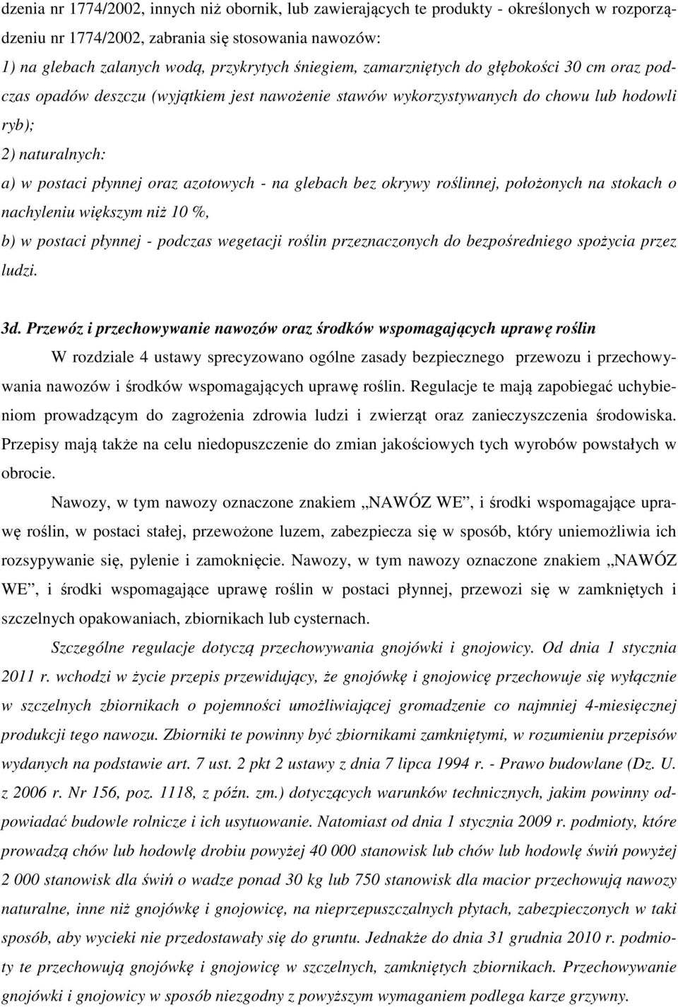 glebach bez okrywy roślinnej, położonych na stokach o nachyleniu większym niż 10 %, b) w postaci płynnej - podczas wegetacji roślin przeznaczonych do bezpośredniego spożycia przez ludzi. 3d.