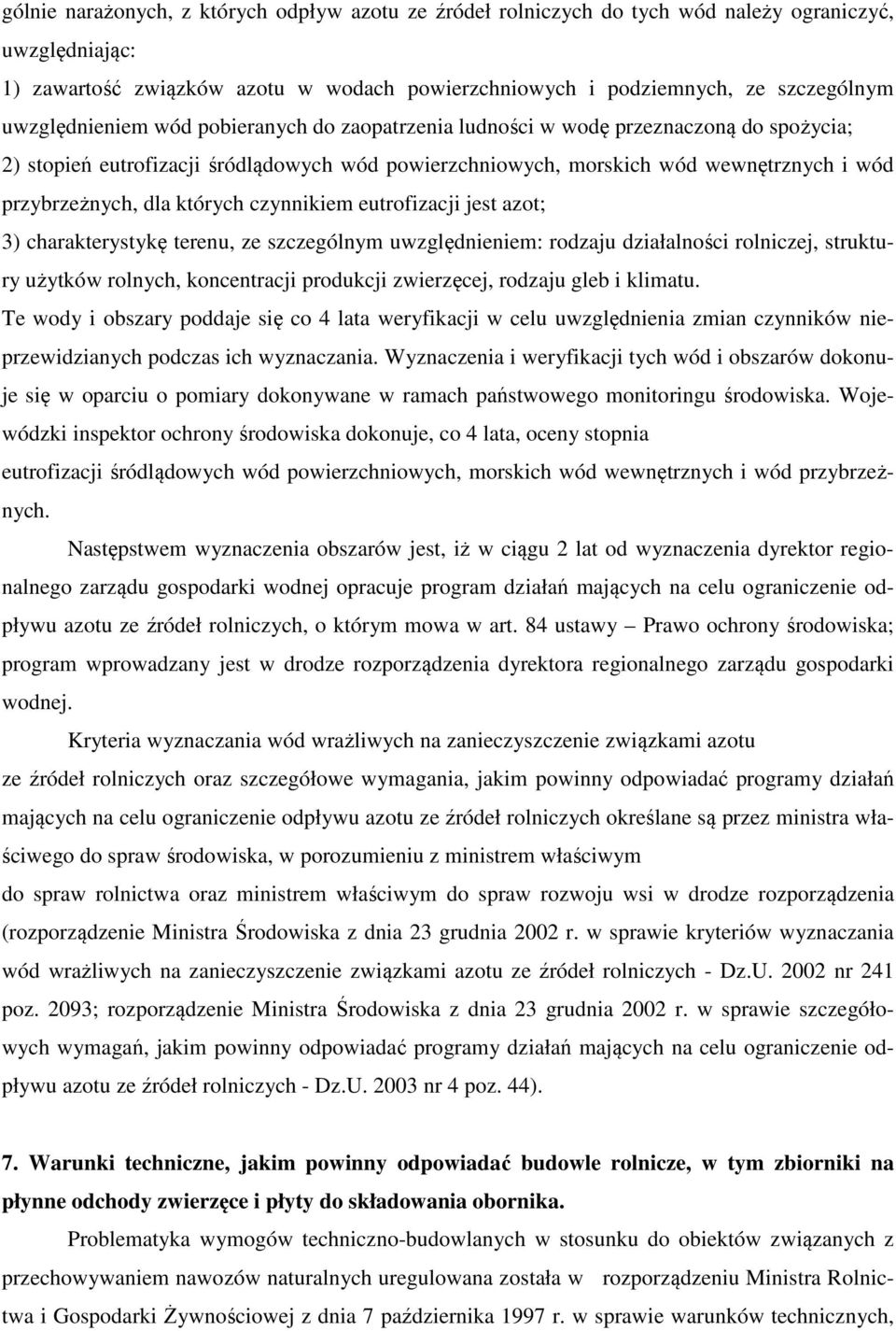 których czynnikiem eutrofizacji jest azot; 3) charakterystykę terenu, ze szczególnym uwzględnieniem: rodzaju działalności rolniczej, struktury użytków rolnych, koncentracji produkcji zwierzęcej,