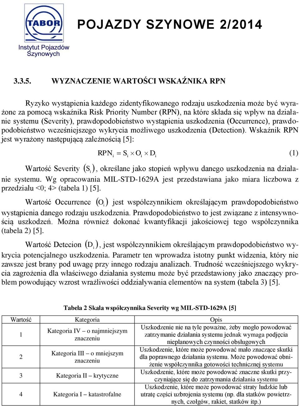 systemu (Severty), prawdopodobeństwo wystąpena uszkodzena (Occurrence), prawdopodobeństwo wcześnejszego wykryca możlwego uszkodzena (Detecton).