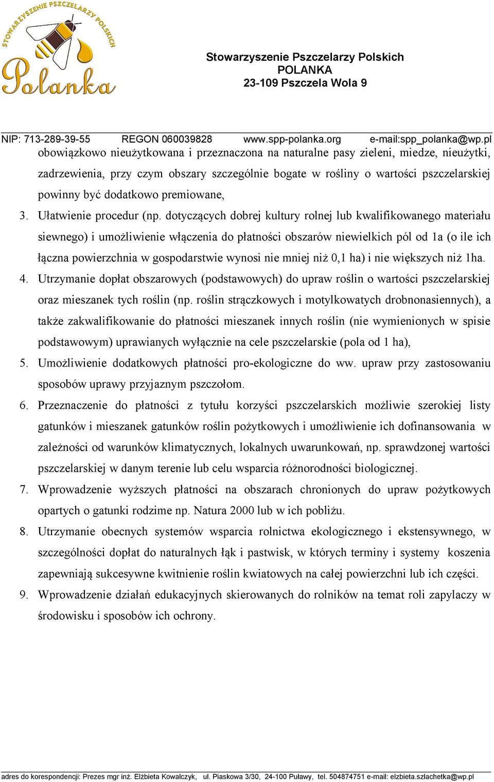 dotyczących dobrej kultury rolnej lub kwalifikowanego materiału siewnego) i umożliwienie włączenia do płatności obszarów niewielkich pól od 1a (o ile ich łączna powierzchnia w gospodarstwie wynosi