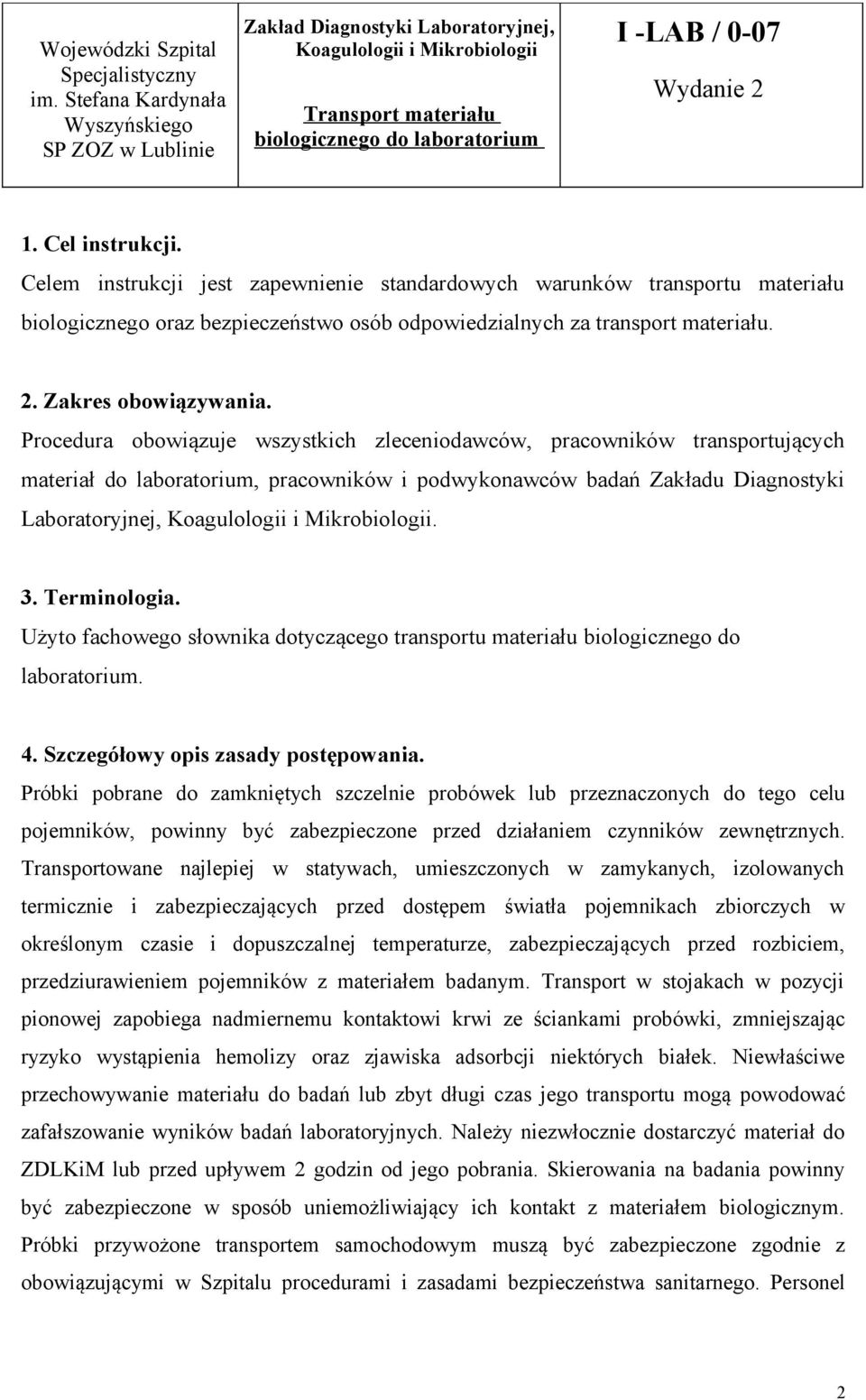 Terminologia. Użyto fachowego słownika dotyczącego transportu materiału biologicznego do laboratorium. 4. Szczegółowy opis zasady postępowania.