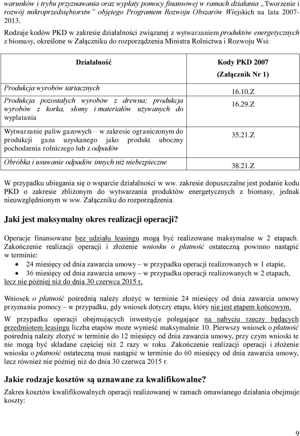 tartacznych Działalność Kody PKD 2007 Produkcja pozostałych wyrobów z drewna; produkcja wyrobów z korka, słomy i materiałów używanych do wyplatania Wytwarzanie paliw gazowych w zakresie ograniczonym