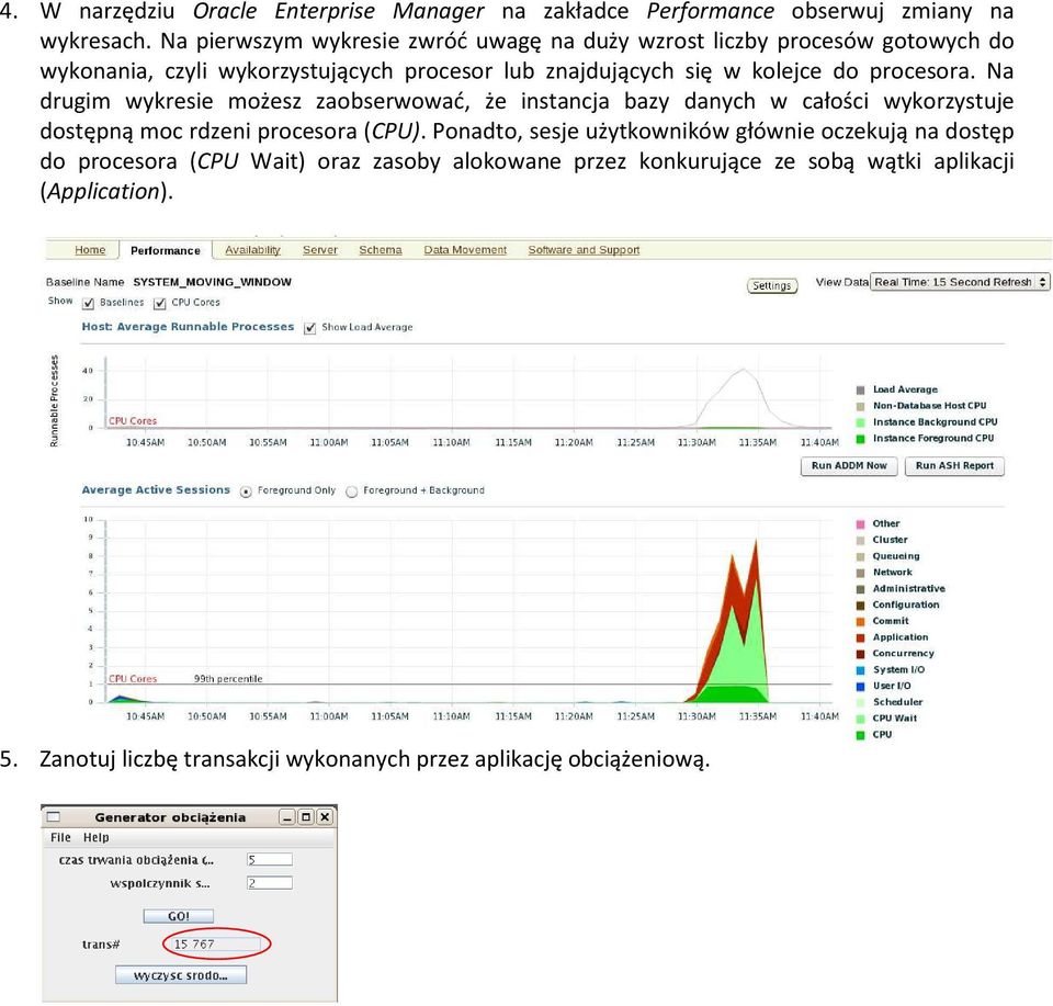 do procesora. Na drugim wykresie możesz zaobserwować, że instancja bazy danych w całości wykorzystuje dostępną moc rdzeni procesora (CPU).