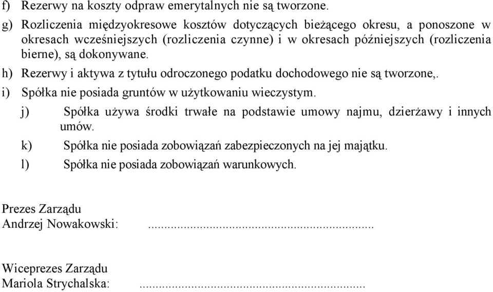 (rozliczenia bierne), są dokonywane. h) Rezerwy i aktywa z tytułu odroczonego podatku dochodowego nie są tworzone,.