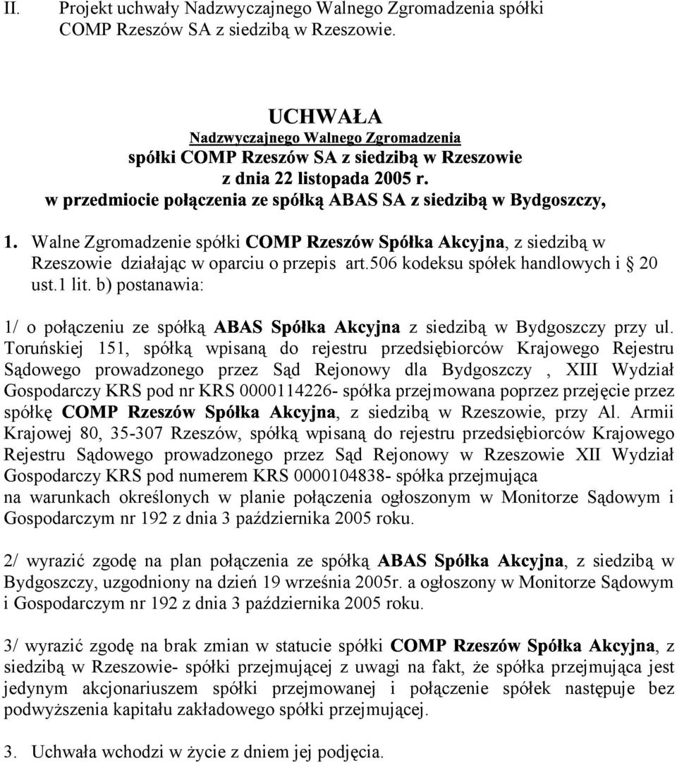 b) postanawia: 1/ o połączeniu ze z siedzibą w Bydgoszczy przy ul.