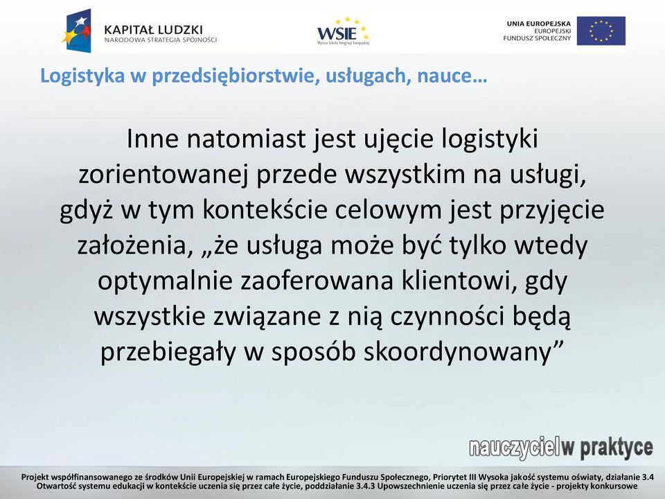 jest przyjęcie założenia, że usługa może być tylko wtedy optymalnie zaoferowana