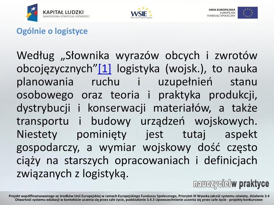 konserwacji materiałów, a także transportu i budowy urządzeń wojskowych.