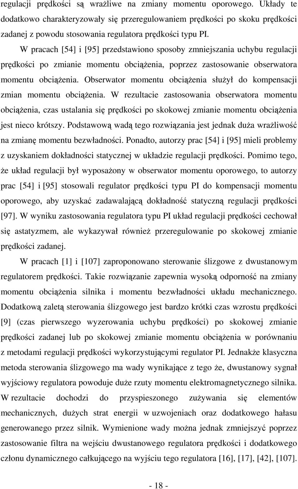 W pracach [54] i [95] przedstawiono sposoby zmniejszania uchybu regulacji prędkości po zmianie momentu obciąŝenia, poprzez zastosowanie obserwatora momentu obciąŝenia.