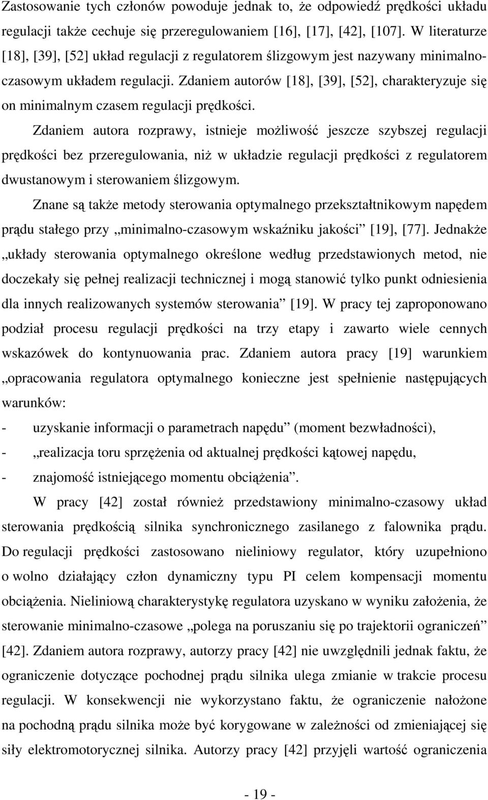 Zdaniem autorów [18], [39], [5], charakteryzuje się on minimalnym czasem regulacji prędkości.