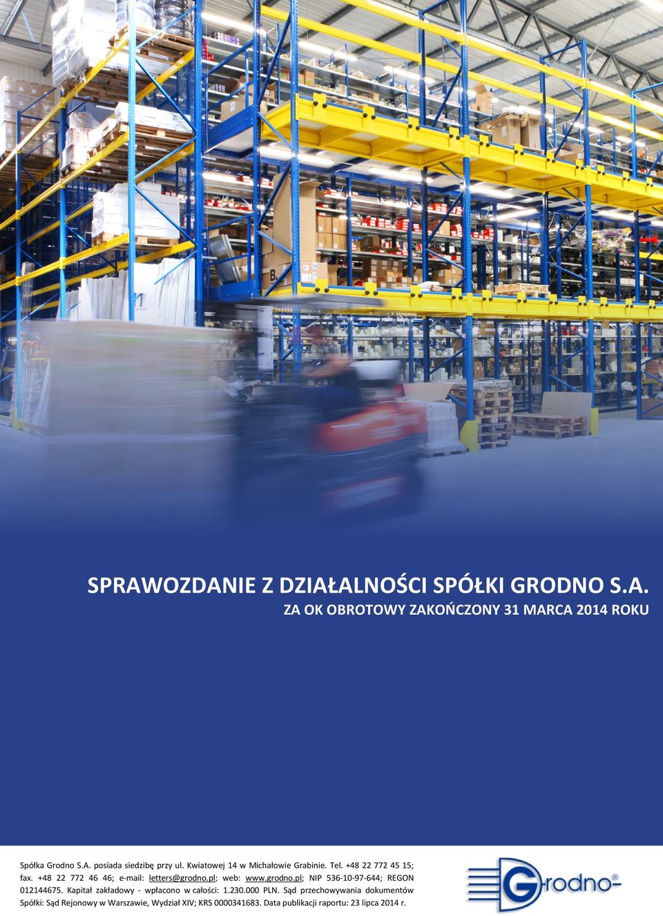 pl; web: www.grodno.pl; NIP 536-10-97-644; REGON 012144675. Kapitał zakładowy - wpłacono w całości: 1.230.000 PLN.