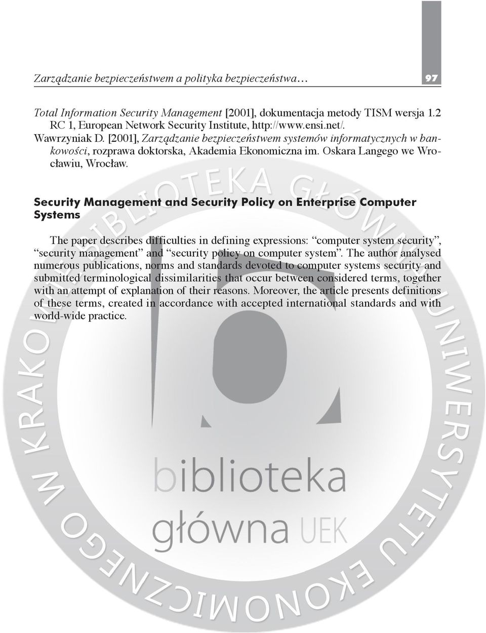 Security Management and Security Policy on Enterprise Computer Systems The paper describes difficulties in defining expressions: computer system security, security management and security policy on