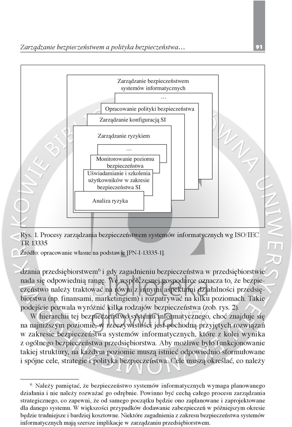 Procesy zarządzania bezpieczeństwem systemów informatycznych wg ISO/IEC TR 13335 Źródło: opracowanie własne na podstawie [PN-I-13335-1].