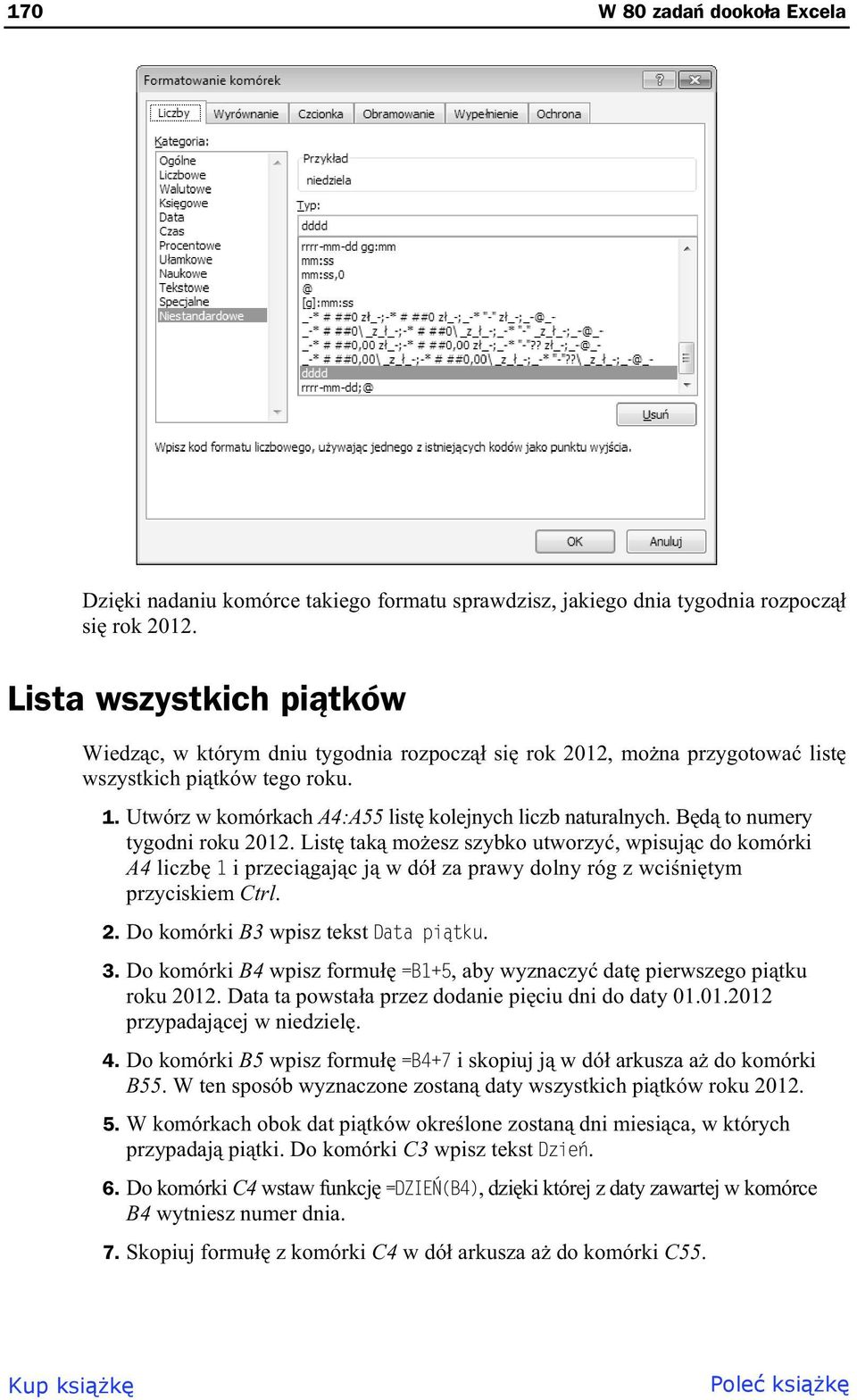 B d to numery tygodni roku 2012. List tak mo esz szybko utworzy, wpisuj c do komórki A4 liczb 1 i przeci gaj c j w dó za prawy dolny róg z wci ni tym przyciskiem Ctrl. 2. Do komórki B3 wpisz tekst Data pi tku.