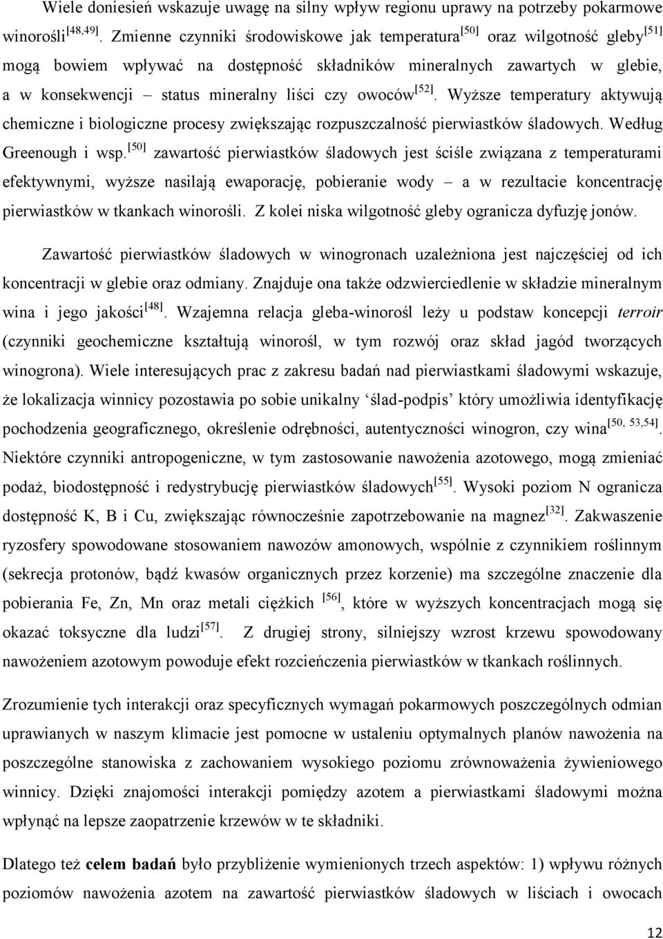 owoców [52]. Wyższe temperatury aktywują chemiczne i biologiczne procesy zwiększając rozpuszczalność pierwiastków śladowych. Według Greenough i wsp.