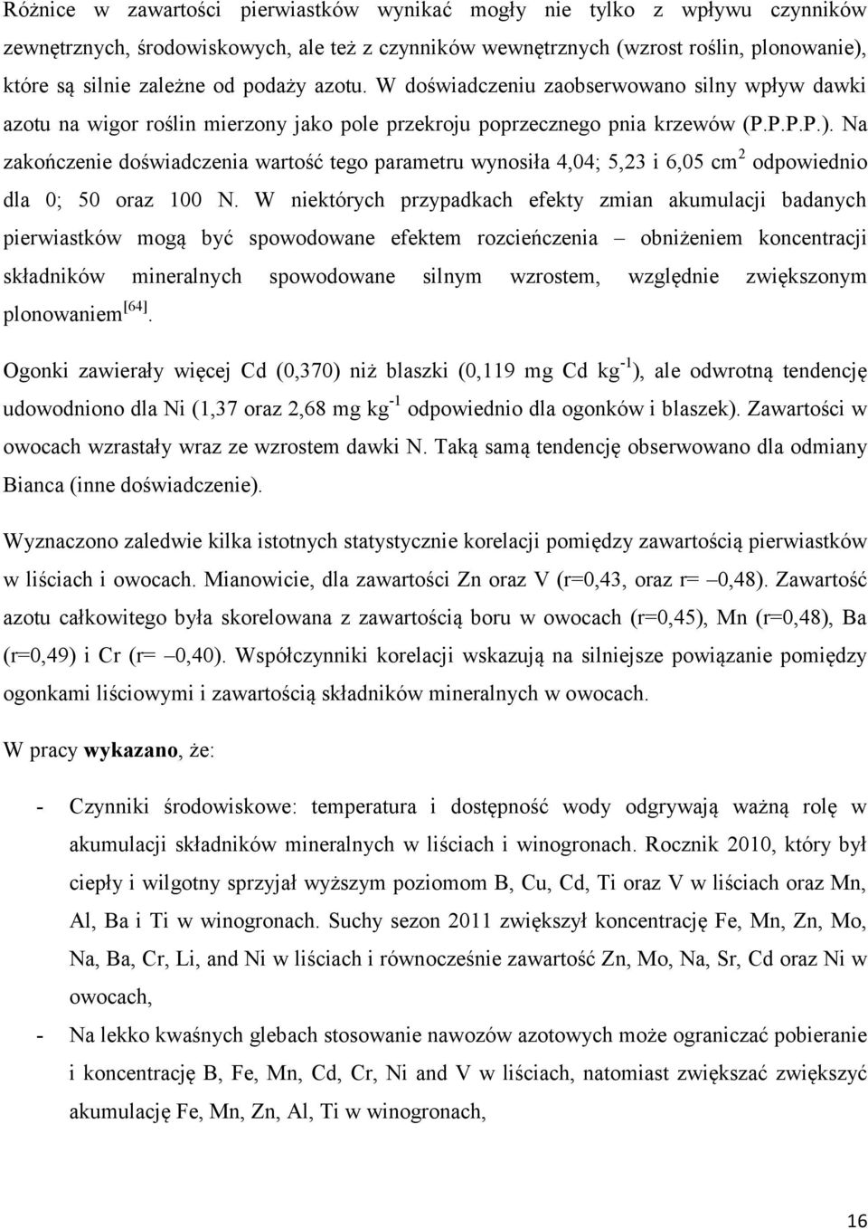 Na zakończenie doświadczenia wartość tego parametru wynosiła 4,04; 5,23 i 6,05 cm 2 odpowiednio dla 0; 50 oraz 100 N.