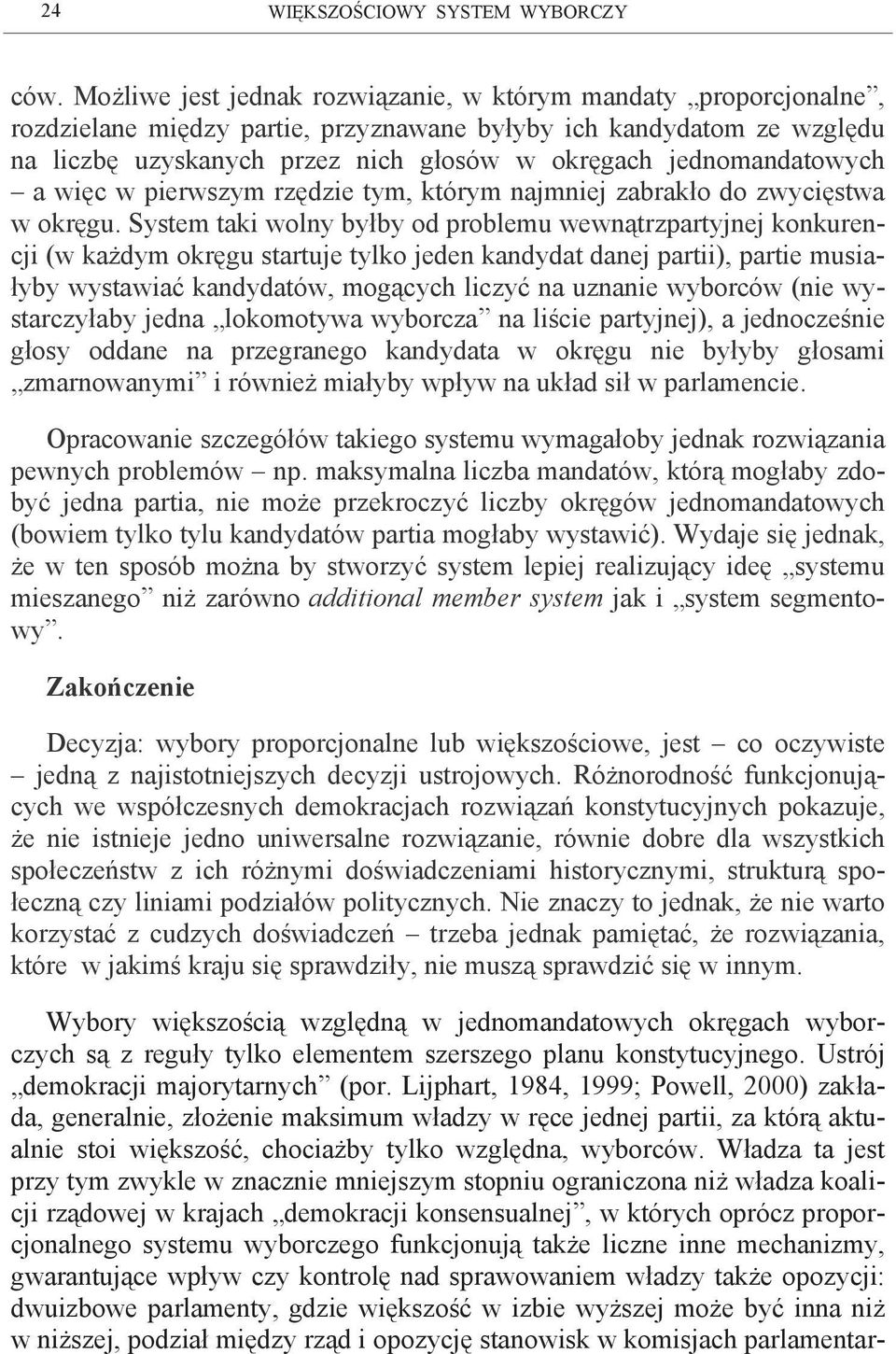 jednomandatowych a więc w pierwszym rzędzie tym, którym najmniej zabrakło do zwycięstwa w okręgu.