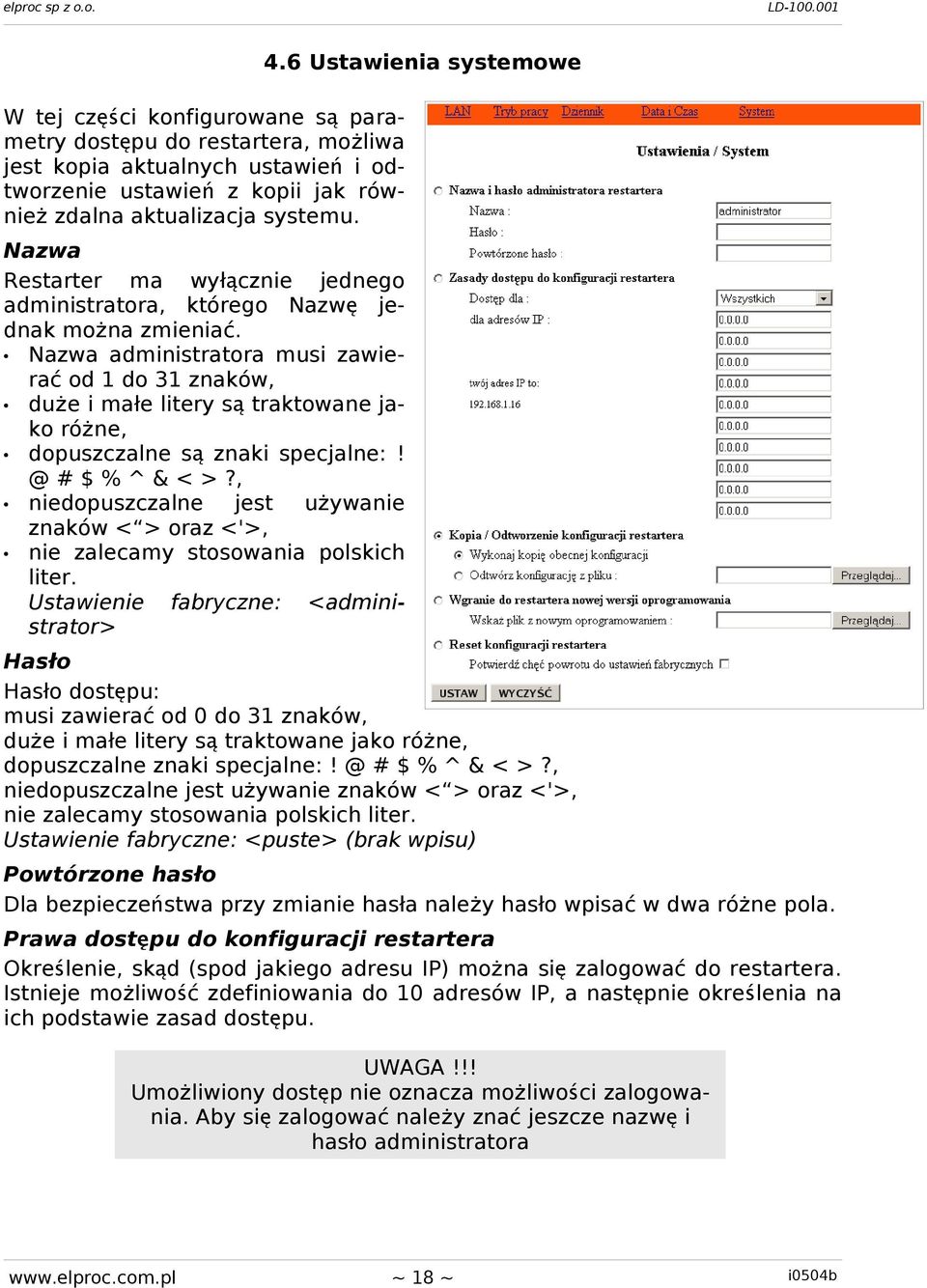 Nazwa administratora musi zawierać od 1 do 31 znaków, duże i małe litery s ą traktowane jako różne, dopuszczalne s ą znaki specjalne:! @ # $ % ^ & < >?