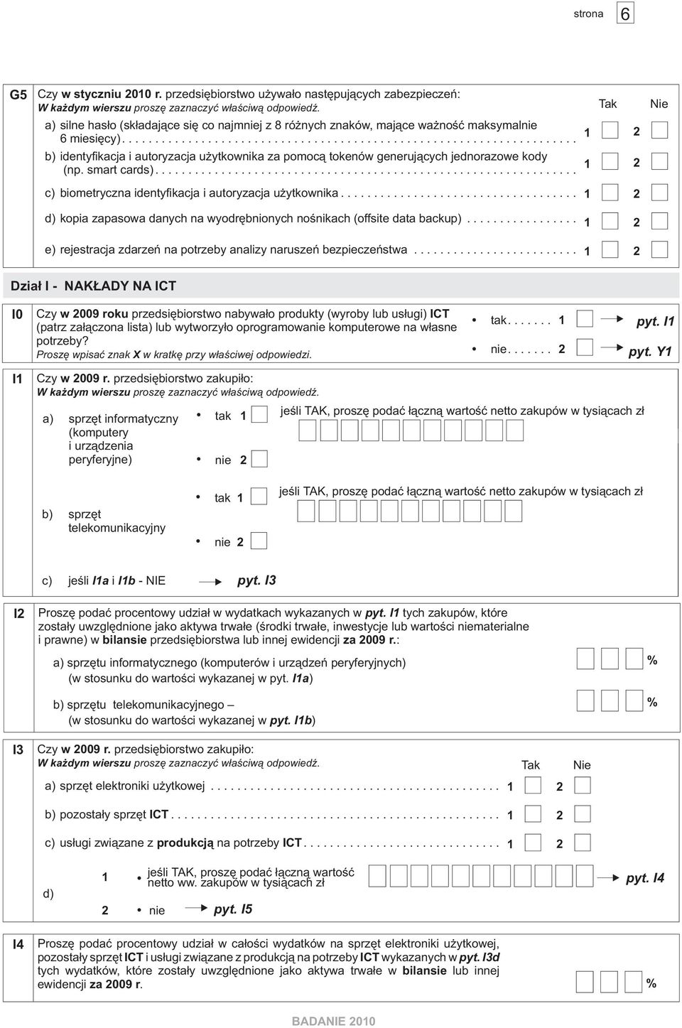 .. 1 2 d) kopia zapasowa danych na wyodrêbnionych noœnikach (offsite data backup)... 1 2 e) rejestracja zdarzeñ na potrzeby analizy naruszeñ bezpieczeñstwa.