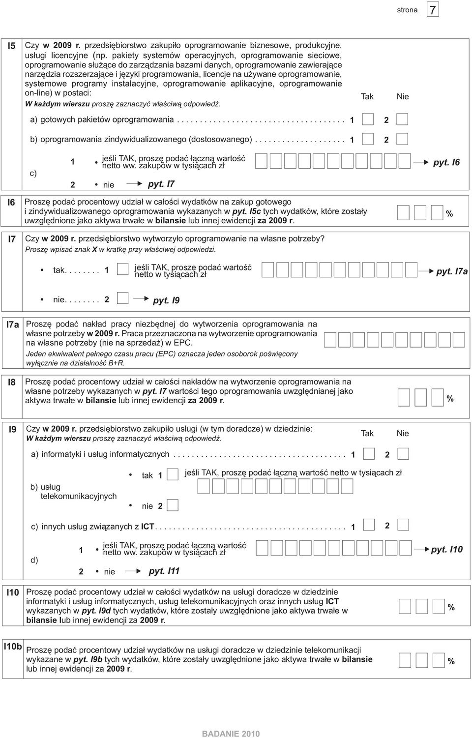 ywane oprogramowanie, systemowe programy instalacyjne, oprogramowanie aplikacyjne, oprogramowanie on-line) w postaci: a) gotowych pakietów oprogramowania.