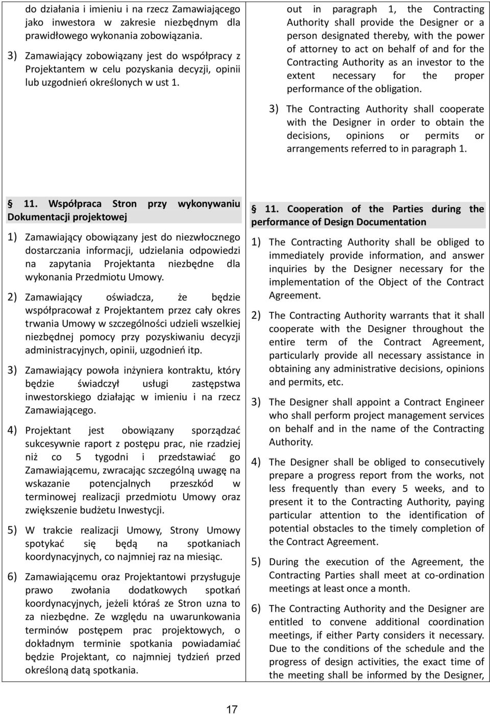 out in paragraph 1, the Contracting Authority shall provide the Designer or a person designated thereby, with the power of attorney to act on behalf of and for the Contracting Authority as an