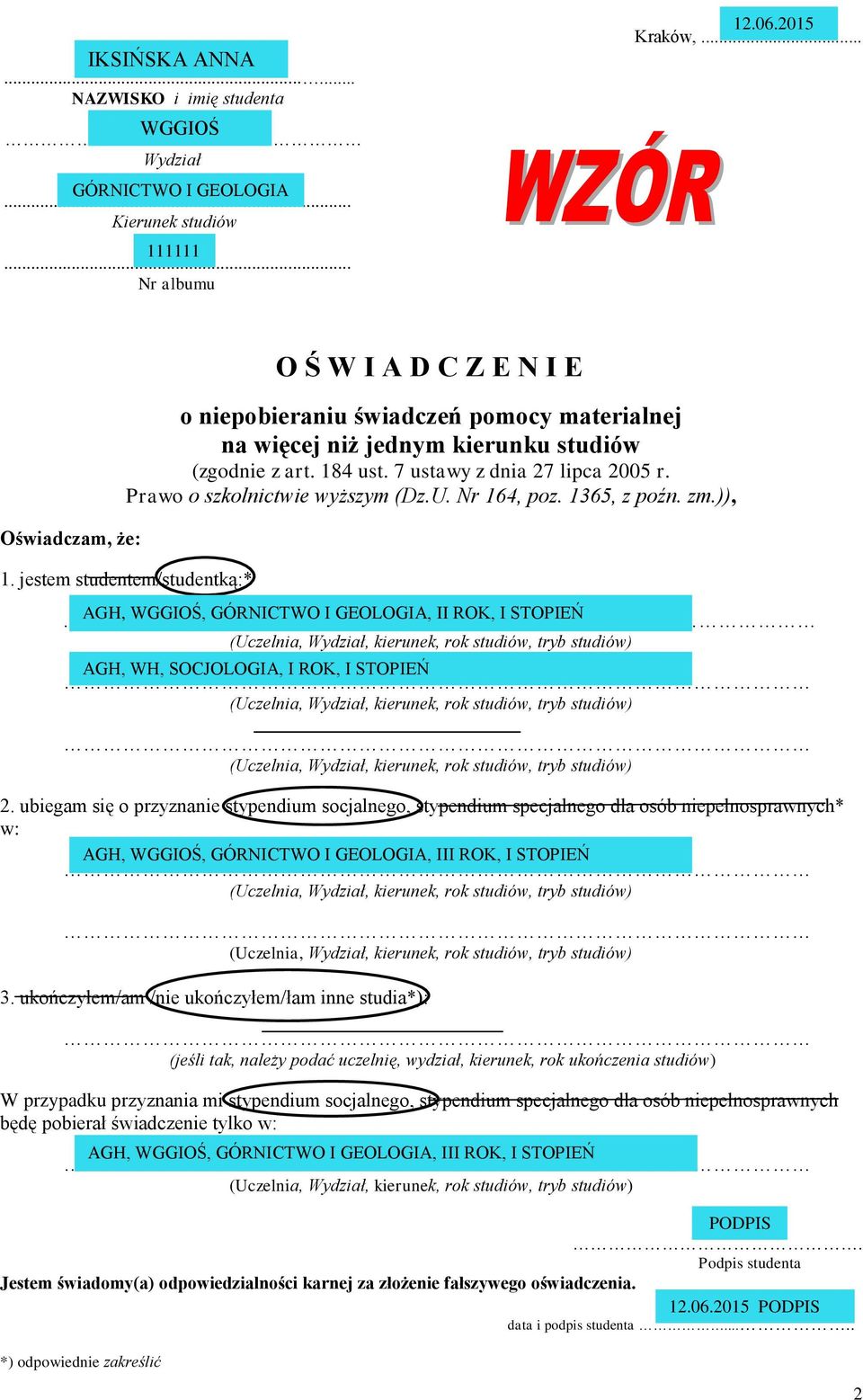 Prawo o szkolnictwie wyższym (Dz.U. Nr 164, poz. 1365, z poźn. zm.)), 1. jestem studentem/studentką:*. AGH, WGGIOŚ, GÓRNICTWO I GEOLOGIA, II ROK, I STOPIEŃ AGH, WH, SOCJOLOGIA, I ROK, I STOPIEŃ 2.