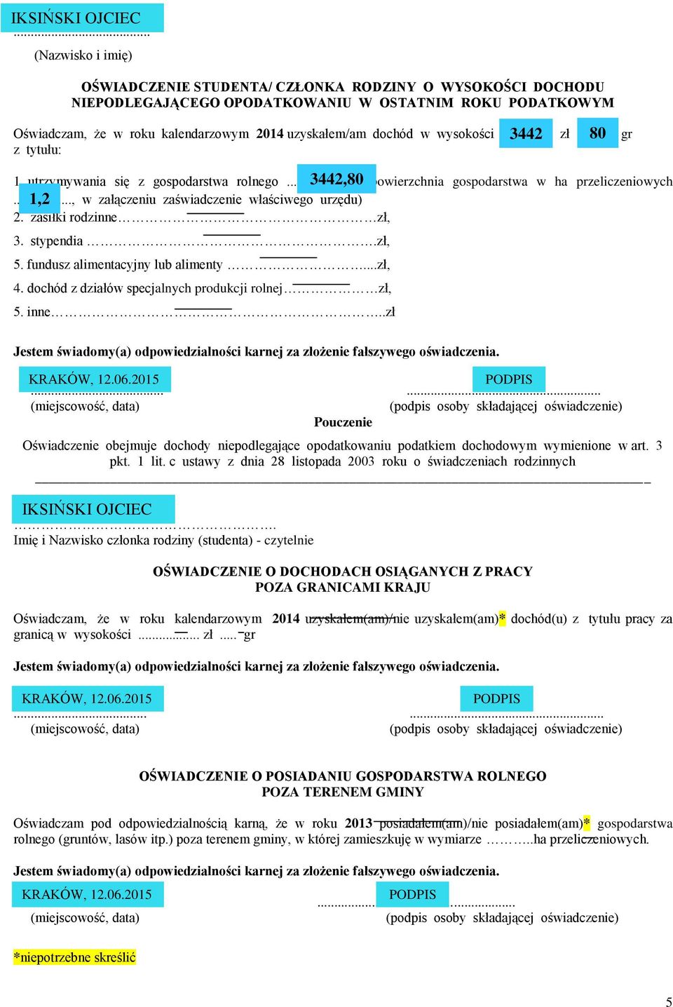 .. IKSIŃSKI OJCIEC Oświadczam, że w roku kalendarzowym 2014 uzyskałem(am)/nie uzyskałem(am)* dochód(u) z tytułu