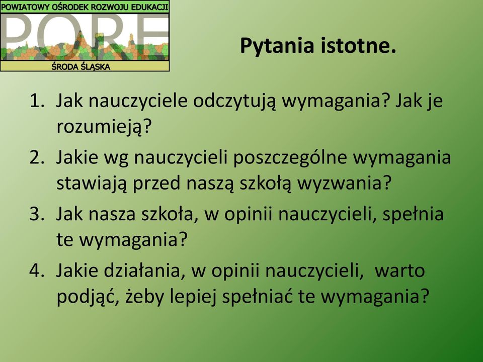 wyzwania? 3. Jak nasza szkoła, w opinii nauczycieli, spełnia te wymagania? 4.