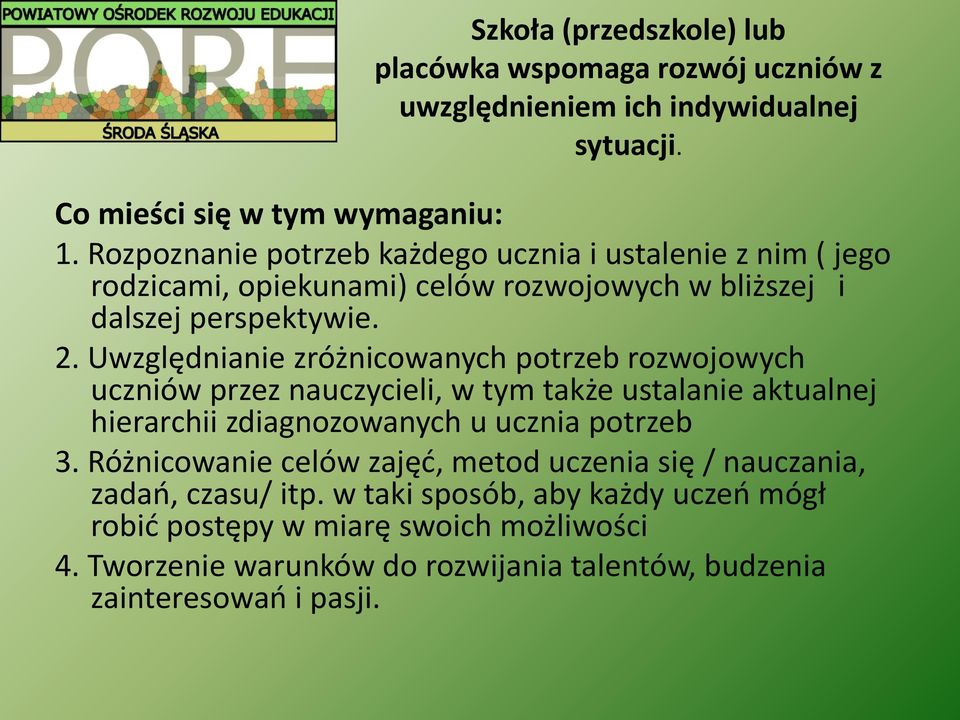 Uwzględnianie zróżnicowanych potrzeb rozwojowych uczniów przez nauczycieli, w tym także ustalanie aktualnej hierarchii zdiagnozowanych u ucznia potrzeb 3.