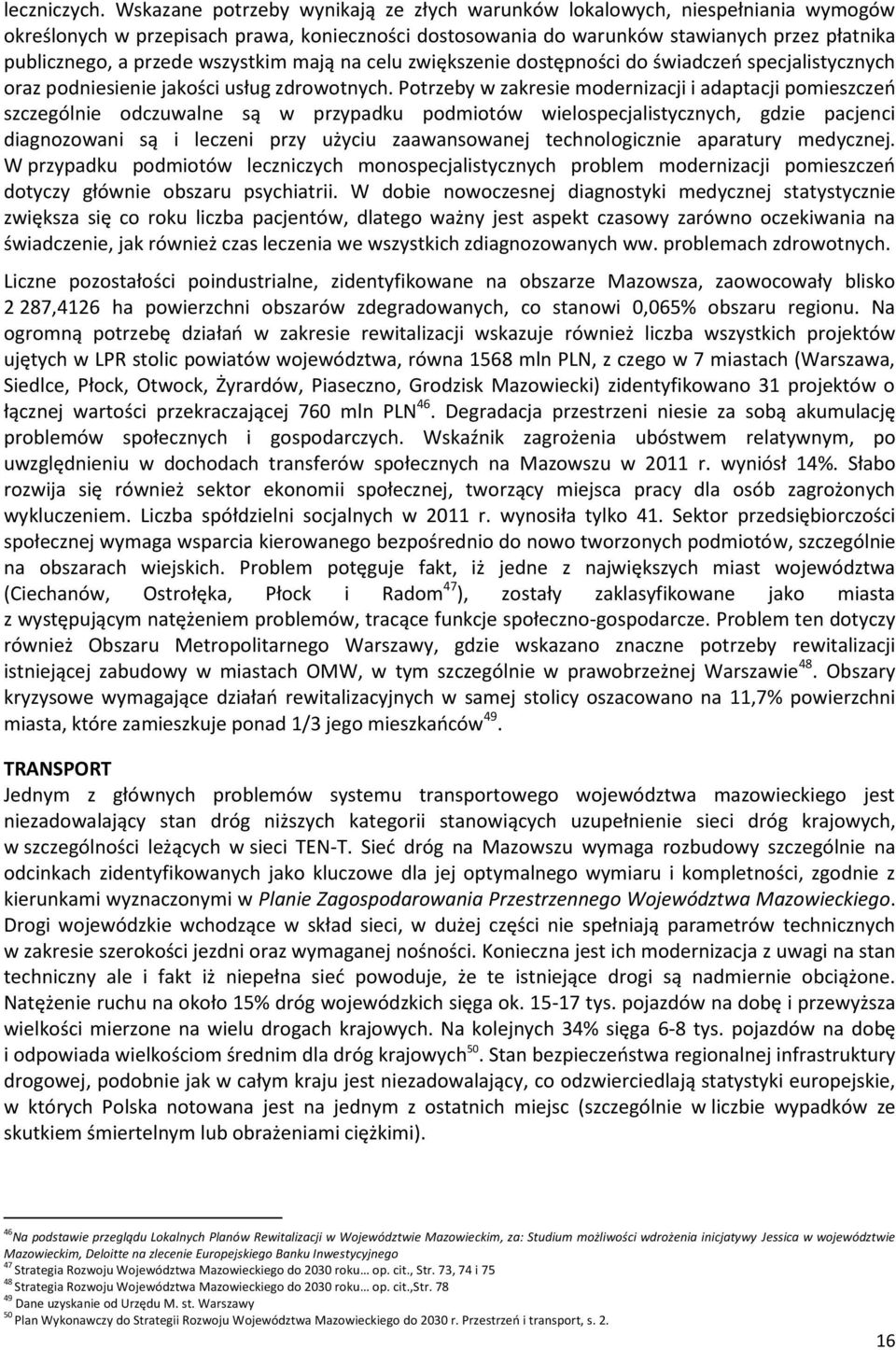 wszystkim mają na celu zwiększenie dostępności do świadczeń specjalistycznych oraz podniesienie jakości usług zdrowotnych.