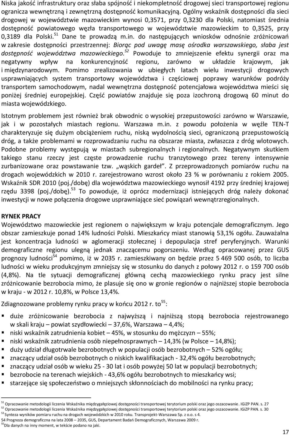 mazowieckim to 0,3525, przy 0,3189 dla Polski. 51 Dane te prowadzą m.in.