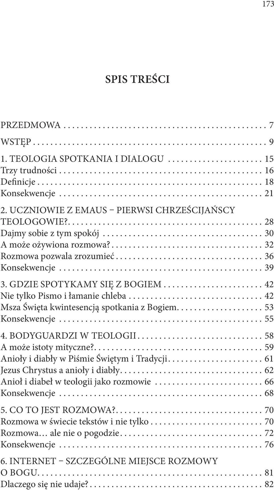 ..42 Msza Święta kwintesencją spotkania z Bogiem....53 Konsekwencje...55 4. Bodyguardzi w teologii...58 A może istoty mityczne?....59 Anioły i diabły w Piśmie Świętym i Tradycji.