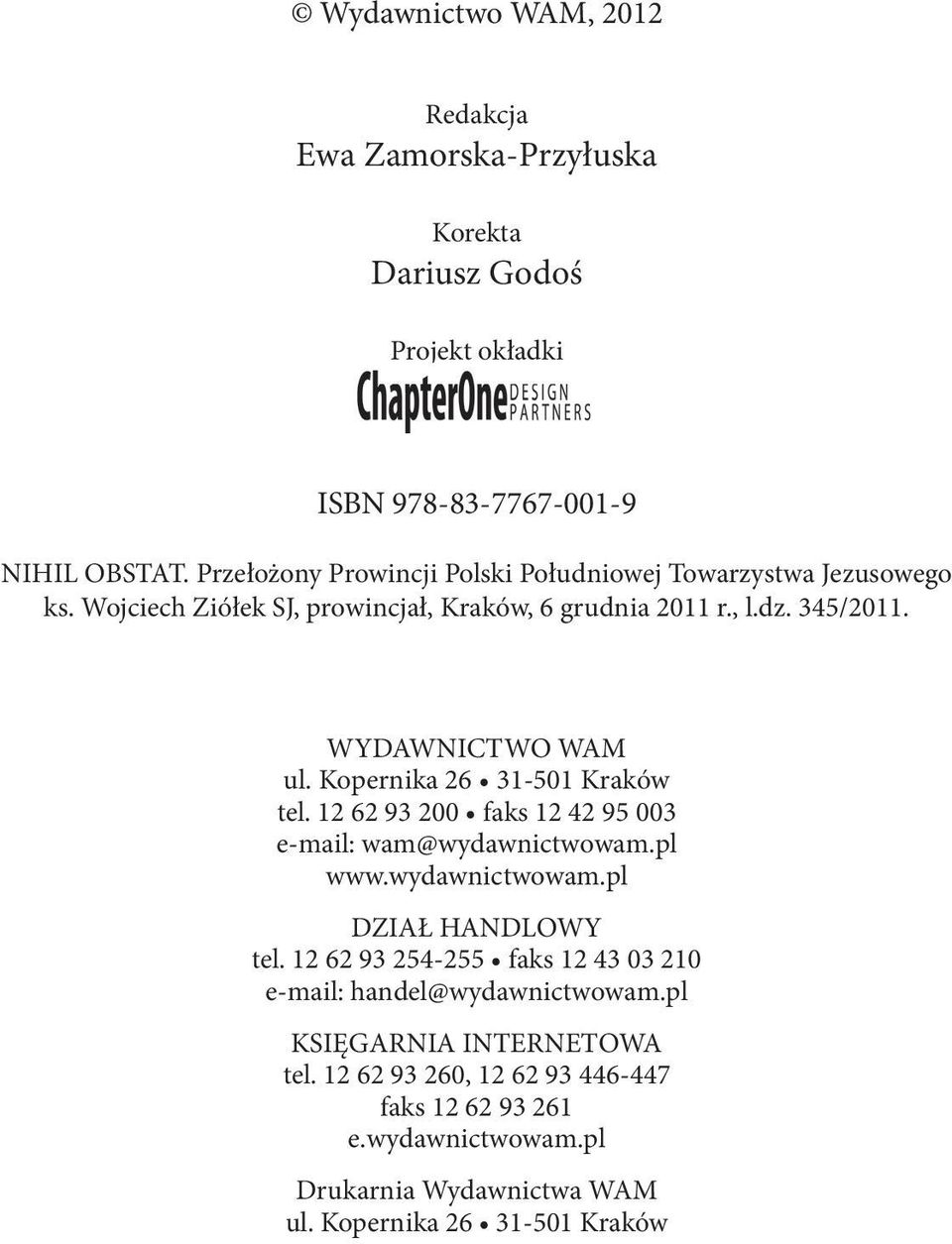 Kopernika 26 31-501 Kraków tel. 12 62 93 200 faks 12 42 95 003 e-mail: wam@wydawnictwowam.pl www.wydawnictwowam.pl DZIAł HANDLOWY tel.