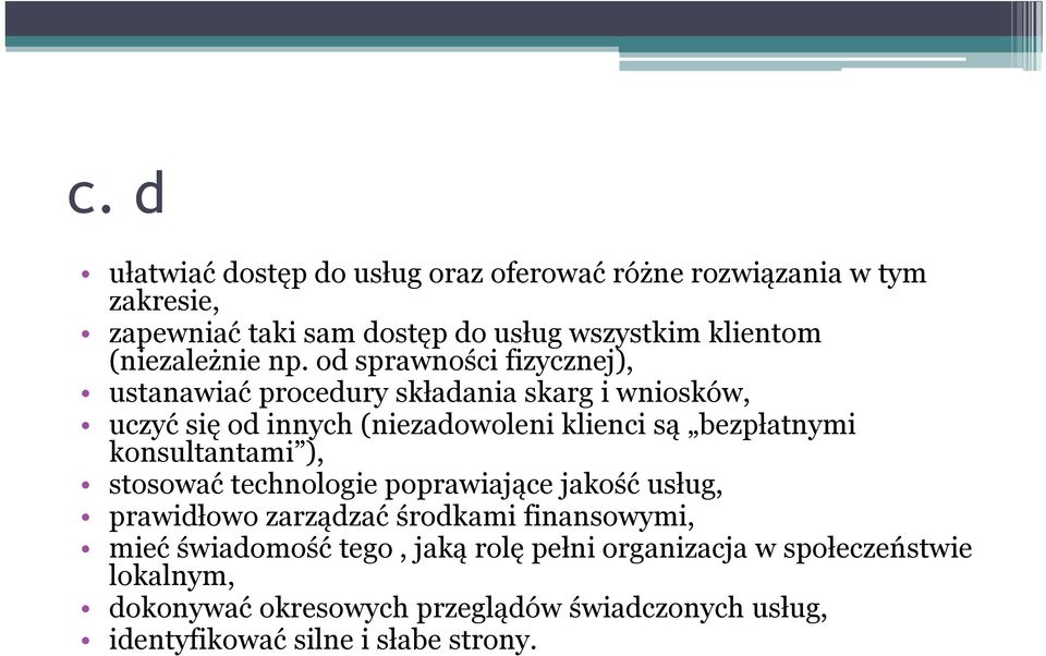 od sprawności fizycznej), ustanawiać procedury składania skarg i wniosków, uczyć się od innych (niezadowoleni klienci są bezpłatnymi