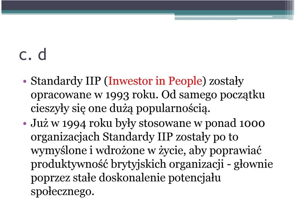 Już w 1994 roku były stosowane w ponad 1000 organizacjach Standardy IIP zostały po to