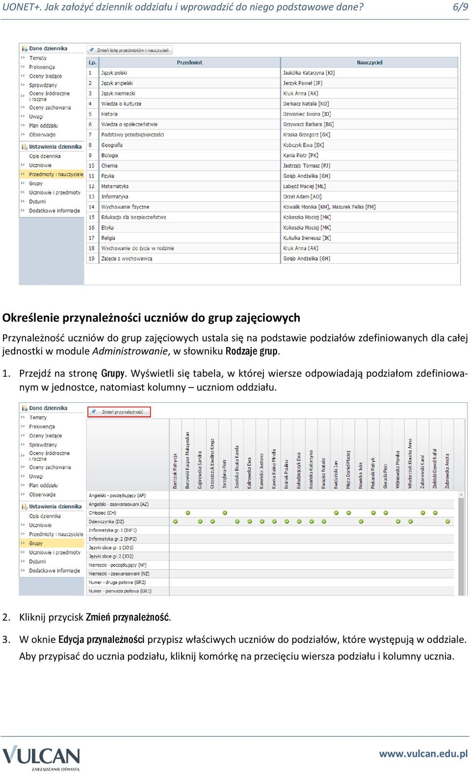 module Administrowanie, w słowniku Rodzaje grup. 1. Przejdź na stronę Grupy.