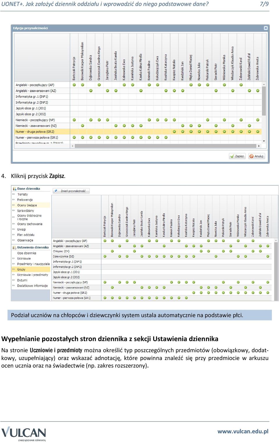 Wypełnianie pozostałych stron dziennika z sekcji Ustawienia dziennika Na stronie Uczniowie i przedmioty można określić typ