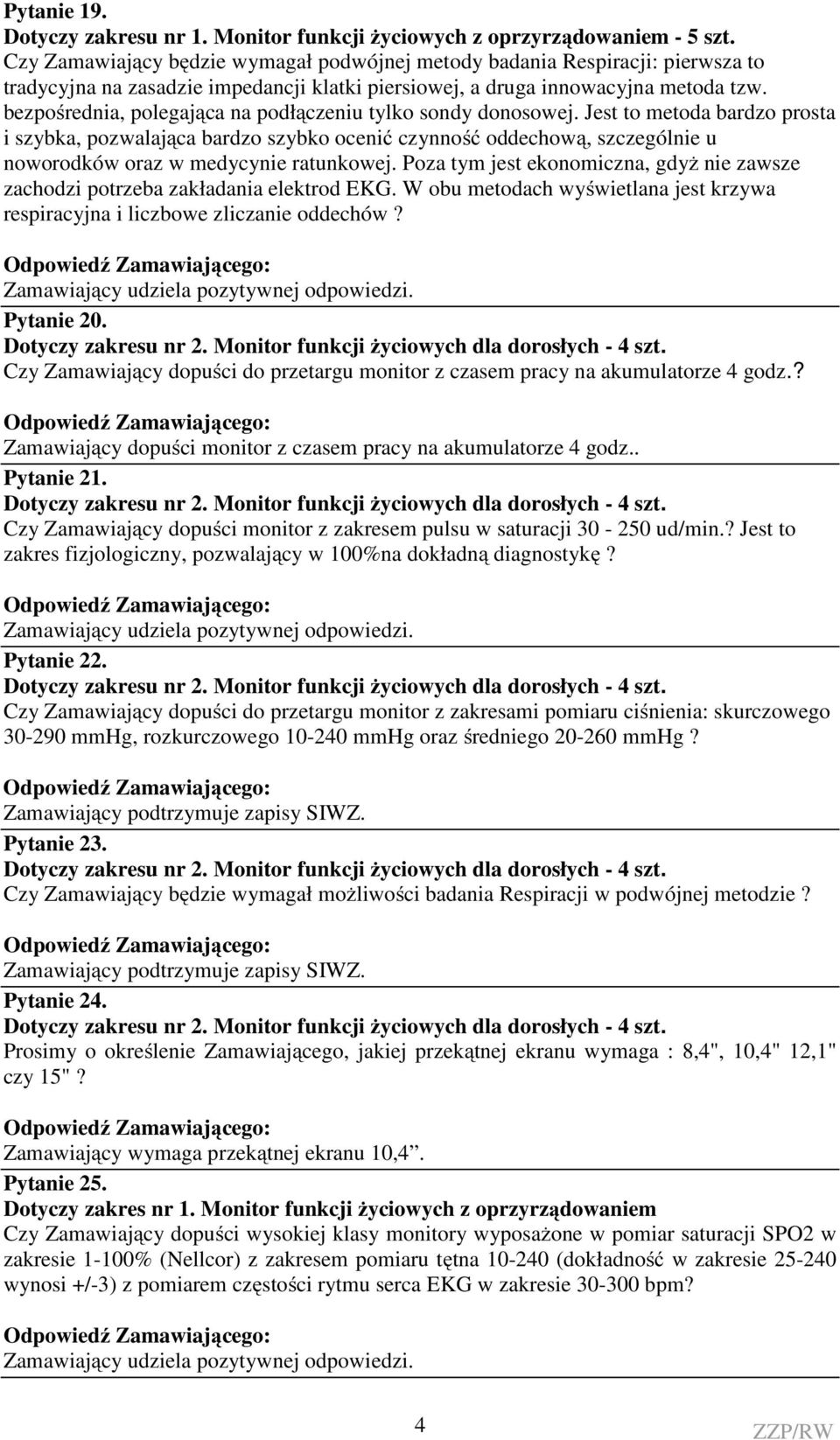 Jest to metoda bardzo prosta i szybka, pozwalająca bardzo szybko ocenić czynność oddechową, szczególnie u noworodków oraz w medycynie ratunkowej.